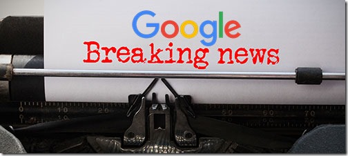 Breaking news - special Google edition